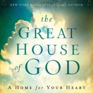 The Great House of God: a Home for Your Heart Max Lucado